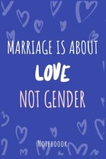 Marriage is about love not gender: a5 notebook, dotted, dot grid 120 pages