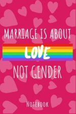 Marriage is about love not gender: a5 notebook, dotted, dot grid 120 pages