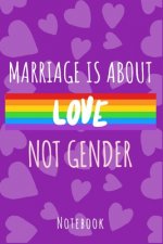 Marriage is about love not gender: a5 notebook, dotted, dot grid 120 pages