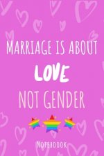 Marriage is about love not gender: a5 notebook, dotted, dot grid 120 pages