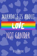 Marriage is about love not gender: a5 notebook, dotted, dot grid 120 pages