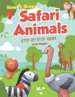 How to Draw Safari Animals Step-by-Step Guide: Best Safari Animal Drawing Book for You and Your Kids