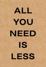 All You Need is Less: Declutter Workbook, a Guide to Help with Clearing the Chaos, Organize & Clean Your Home