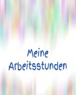 Meine Arbeitsstunden: Fehltage - Arbeit - Stundenkonto - Arbeitszeit - Stunden - Job - Beruf - Arbeitsleben - Frau - Mann - Auszubildende