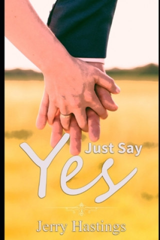 Just Say Yes: An Arranged Marriage M/M Romance