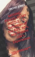 MISSING PEACES TO MY PUZZLE...A Reflection of the 80s, 90s, and Present Life's Experiences