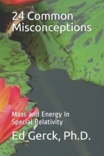 24 Common Misconceptions of Mass and Energy in Special Relativity
