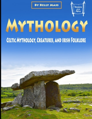 Mythology: Celtic Mythology, Creatures, and Irish Folklore