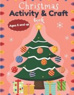 Christmas Activity and Craft Book Ages 5 and up: Santa, Reindeer and Elf Arts and Crafts for boys and girls