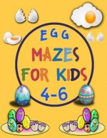 Egg Mazes For Kids 4-6: A Maze Activity Book for Kids, Great for Developing Problem Solving Skills, Spatial Awareness, and Critical Thinking S