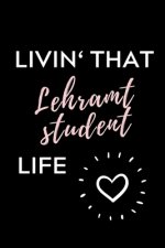 Livin' That Lehramt Student Life: A5 Geschenkbuch STUDIENPLANER für Lehramt Studenten - Geschenkidee zum Geburtstag - Studienbeginn - Erstes Semester