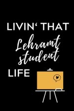 Livin' That Lehramt Student Life: A5 Geschenkbuch STUDIENPLANER für Lehramt Studenten - Geschenkidee zum Geburtstag - Studienbeginn - Erstes Semester