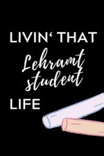 Livin' That Lehramt Student Life: A5 Geschenkbuch STUDIENPLANER für Lehramt Studenten - Geschenkidee zum Geburtstag - Studienbeginn - Erstes Semester