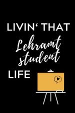 Livin' That Lehramt Student Life: A5 Geschenkbuch PUNKTIERT für Lehramt Studenten - Geschenkidee zum Geburtstag - Studienbeginn - Erstes Semester - Sc