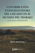 Contribución evangelizadora del laicado en el mundo del trabajo: Con doce testimonios