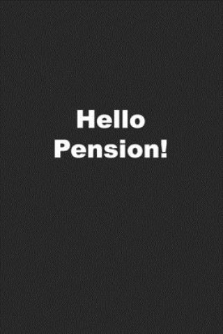 Hello Pension!