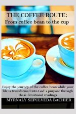 The Coffee Route: From Coffee Bean to Your Cup