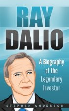 Ray Dalio: A Biography of the Legendary Investor