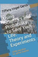 Using Statistics and Probability to Save Your Life: Theory and Experiments: STEM education for gifted students