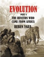The Hunters Who Came from Africa: Evolution