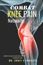 Combat Knee Pain Naturally: Improve Knee function to conquer pain