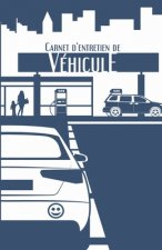 Carnet d'entretien de véhicule: Suivi d'entretien pour tous les véhicules, auto, moto - Tous les constructeurs - 100 fiches d'entretien ? remplir - bl
