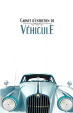 Carnet d'entretien de véhicule: Suivi d'entretien pour tous les véhicules, auto, moto - Tous les constructeurs - 100 fiches d'entretien ? remplir - bl