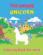The Unique Unicorn Coloring Book For Girls: Unicorn and Mermaids Coloring Book For Girls Ages 4-8 and above - Beautiful unique designs perfect for gir