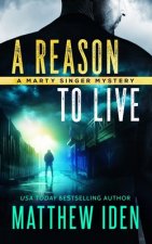 A Reason to Live: A Marty Singer Mystery