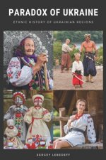 Paradox of Ukraine: Ethnic History of Ukrainian Regions