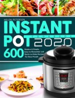 Instant Pot Cookbook 2020: 600 Modern & Simple, Easy-to-Remember and Quick-to-Make Recipes For Busy People