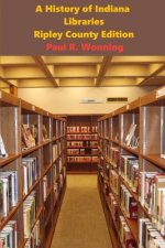Short History of Libraries, Printing and Language - Ripley County Edition: The Story of the Library