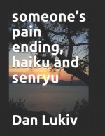 someone's pain ending, haiku and senryu