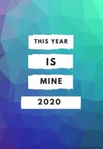 2020: this year is mine