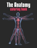 The Anatomy Coloring Book: The Human Body Coloring Book: The Ultimate Anatomy Study Guide