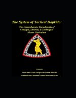 The System of Tactical Hapkido The Comprehensive Encyclopedia of Concepts, Theories & Techniques: Master Curriculum