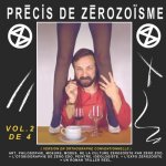 Précis de Zérozo?sme - T. 2: Art, Philosophie, Moeurs, Modes, de la Culture Zérozo?ste Par Zéro Zoo, + l'Autobiographie de Zéro Zoo, Peintre, Idéol