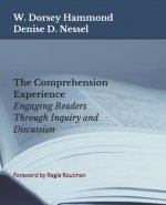 The Comprehension Experience: Engaging Readers Through Inquiry and Discussion