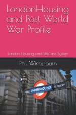 LondonHousing and Post World War Profile: London Housing and Welfare System