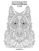 Livre de coloriage pour adultes Mammiferes 1, 2 & 3