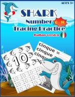 SHARKSNUMBER Tracing Practice (italian version): Handwriting Workbook, Number Tracing Books for Kids Ages 3-5