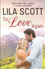 To Love Again: A Sweet Romance