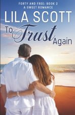 To Trust Again: A Sweet Romance