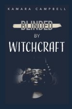 Blinded By Witchcraft