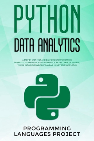 Python Data Analytics: A step by step fast and easy guide for whom are interested learn python data analytics. With examples, tips and tricks