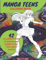 Manga Teens: Coloring Book Anime Style Stress Relieving Coloring Book for Adults Beautiful Designs Varying Difficulty for All Level