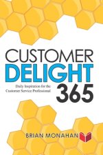 Customer Delight 365: Daily Inspiration for the Customer Service Professional