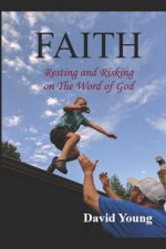 Faith: Risking and Resting on The Word of God