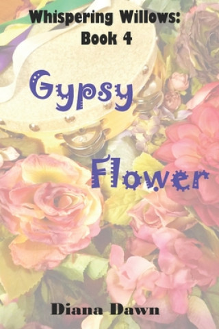 Gypsy Flower: Book 4