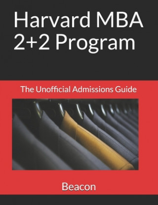 Harvard MBA 2+2 Program: The Unofficial Admissions Guide